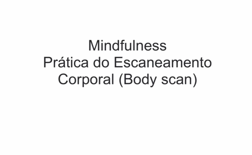 Mindfulness – Prática do Escaneamento Corporal